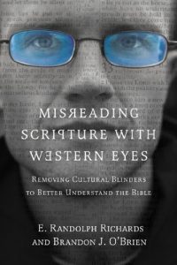 Misreading Scripture with Western Eyes: Removing Cultural Blinders to ...