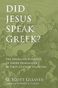 Did Jesus Speak Greek? The Emerging Evidence of Greek Dominance in